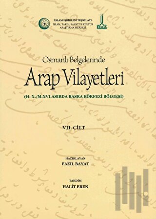Al-Bilad al-Arabiyya fi al-wathaiq al-Uthmaniyya - Osmanlı Belgelerinde Arap Vilayetleri (Cilt 7)