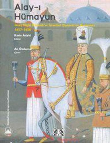 Alay-ı Hümayun - İsveç Elçisi Ralamb'ın İstanbul Ziyareti ve Resimleri 1657 - 1658 (Ciltli)