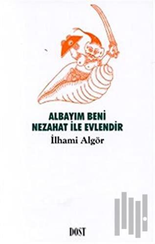 Albayım Beni Nezahat ile Evlendir