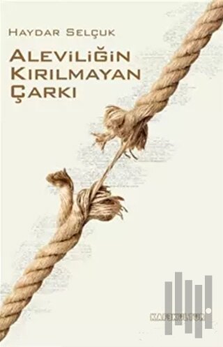 Aleviliğin Kırılmayan Çarkı