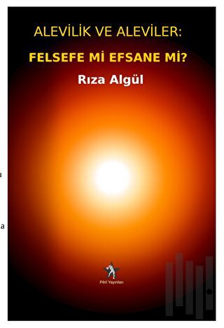 Alevilik ve Aleviler: Felsefe Mi, Efsane Mi?