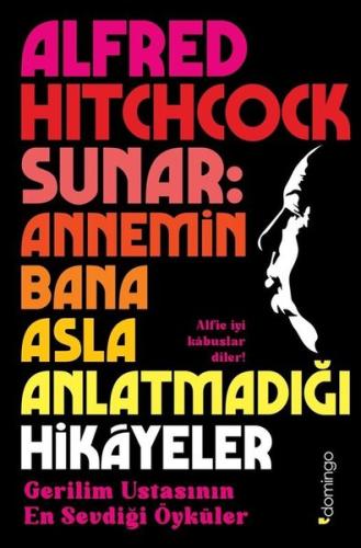 Alfred Hitchcock Sunar : Annemin Bana Asla Anlatmadığı Hikayeler | Kit