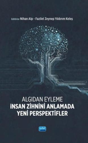 Algıdan Eyleme İnsan Zihnini Anlamada Yeni Perspektifler