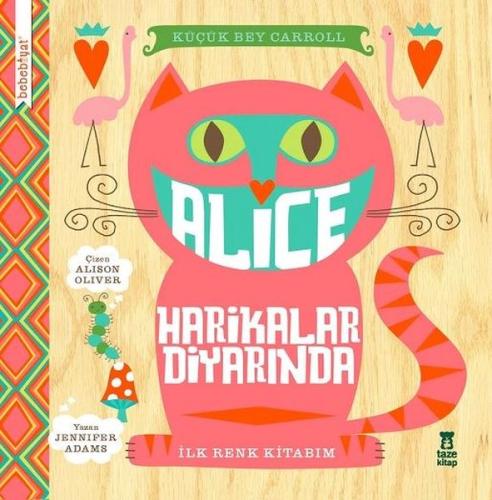 Alice Harikalar Diyarinda-İlk Renk Kitabım (Ciltli)