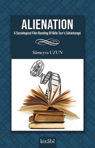 Alienation a Sociological Film Reading of Bela Tarr's Satantango