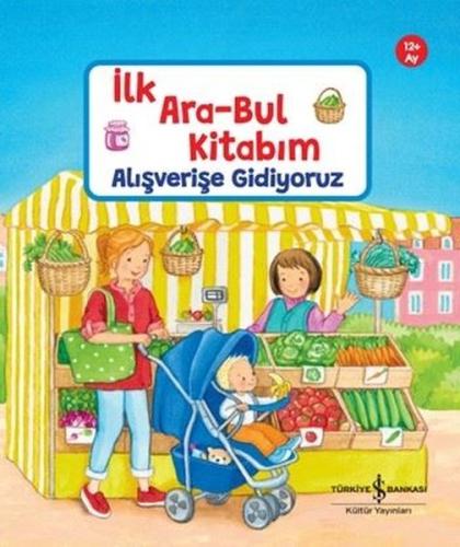 Alışverişe Gidiyoruz - İlk Ara - Bul Kitabım 12+ Ay (Ciltli)