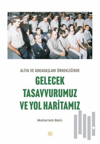 Aliya ve Arkadaşları Örnekliğinde Gelecek Tasavvurumuz ve Yol Haritamı