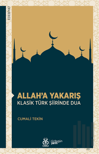 Allah’a Yakarış Klasik Türk Şiirinde Dua