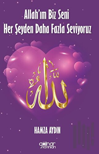 Allah’ım Biz Seni Her Şeyden Daha Fazla Seviyoruz