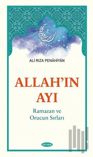 Allah'ın Ayı Ramazan ve Orucun Sırları