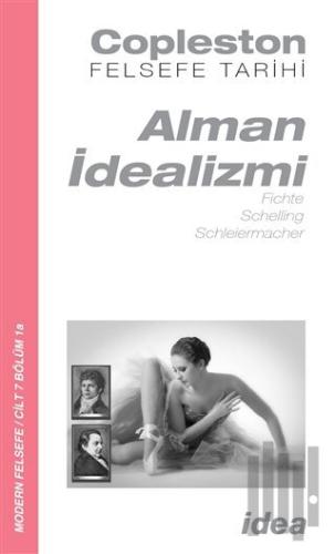Alman İdealizmi - Fichte, Schelling, Schleiermacher