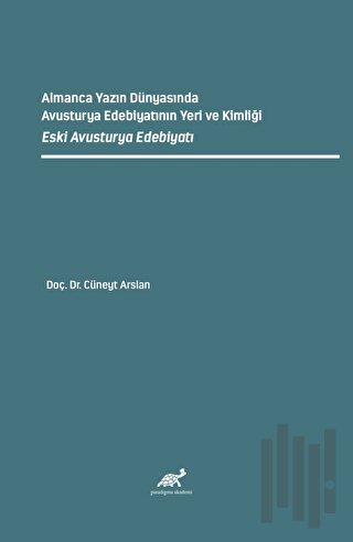 Almanca Yazın Dünyasında Avusturya Edebiyatının Yeri ve Kimliği Eski Avusturya Edebiyatı
