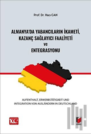 Almanya'da Yabancıların İkameti, Kazanç Sağlayıcı Faaliyeti ve Entegrasyonu (Aufenthalt, Erwerbstatigkeit und Integration von Ausländern in Deutschland)