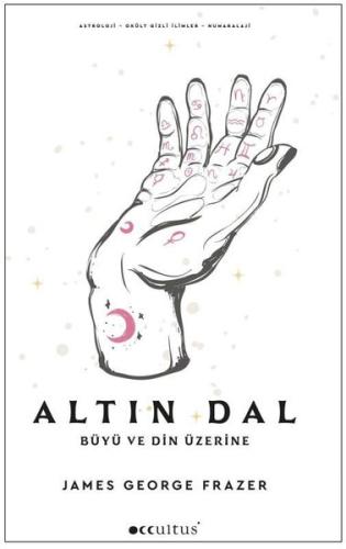 Altın Dal - Büyü ve Din Üzerine | Kitap Ambarı