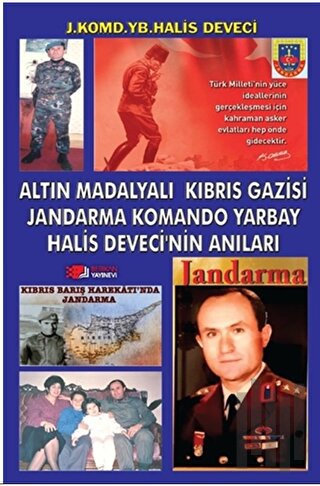 Altın Madalyalı Kıbrıs Gazisi Jandarma Komando Yarbay Halis Deveci’nin Anıları