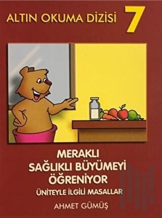 Altın Okuma Dizisi 7 - Meraklı Sağlıklı Büyümeyi Öğreniyor Üniteyle İlgili Masallar