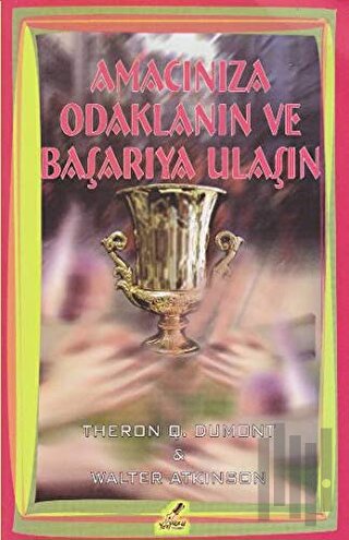 Amacınıza Odaklanın ve Başarıya Ulaşın | Kitap Ambarı