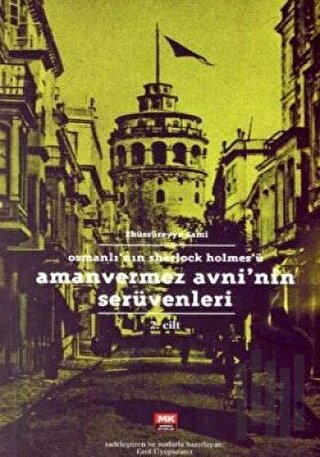 Amanvermez Avni’nin Serüvenleri 2. Cilt Osmanlı’nın Sherlock Holmes’ü