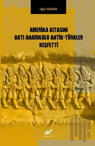 Amerika Kıtasını Batı Anadolulu Antik - Türkler Keşfetti