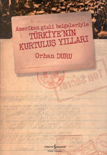 Amerikan Gizli Belgeleriyle Türkiye'nin Kurtuluş Yılları