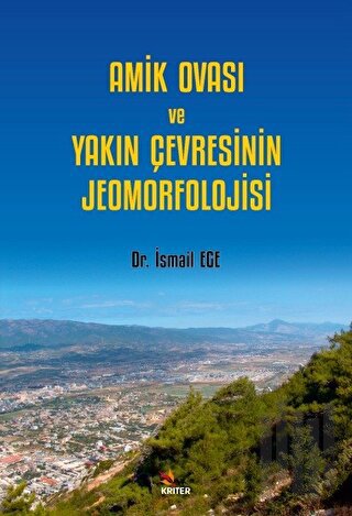Amik Ovası ve Yakın Çevresinin Jeomorfolojisi