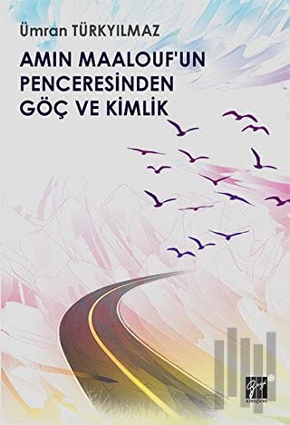 Amin Maalouf'un Penceresinden Göç ve Kimlik