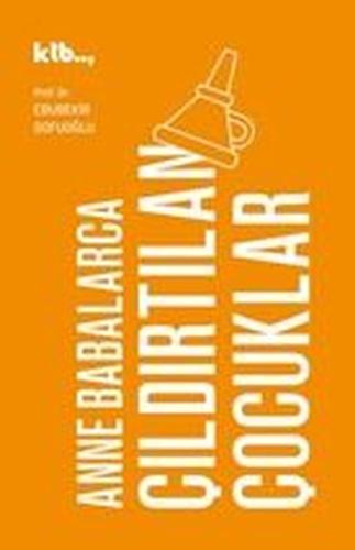 Ana Babalarca Çıldırtılan Çocuklar | Kitap Ambarı