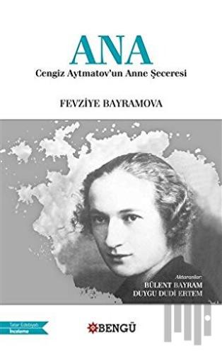 Ana - Cengiz Aytmatov'un Anne Şeceresi