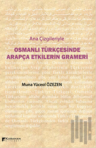 Ana Çizgileriyle Osmanlı Türkçesinde Arapça Etkilerin Grameri