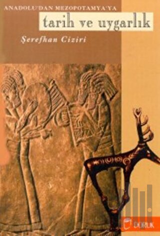 Anadolu’dan Mezopotamya’ya Tarih ve Uygarlık