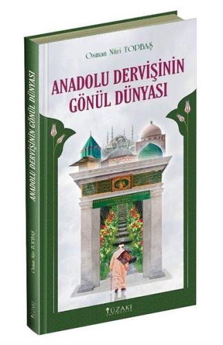 Anadolu Dervişinin Gönül Dünyası (Ciltli)