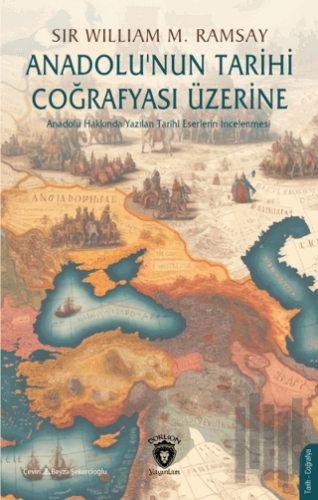 Anadolu’nun Tarihi Coğrafyası Üzerine
