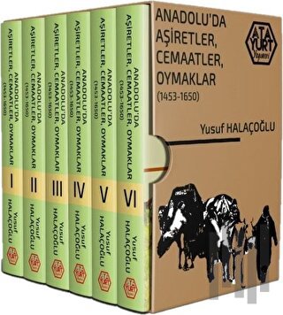 Anadolu'da Aşiretler, Cemaatler, Oymaklar 1453-1650 (Ciltli) - 6 Cilt Takım