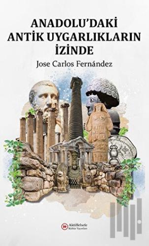 Anadolu'daki Antik Uygarlıkların İzinde | Kitap Ambarı