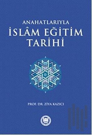 Anahatlarıyla İslam Eğitim Tarihi