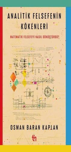 Analitik Felsefenin Kökenleri - Matematik Felsefeyi Nasıl Dönüştürdü?