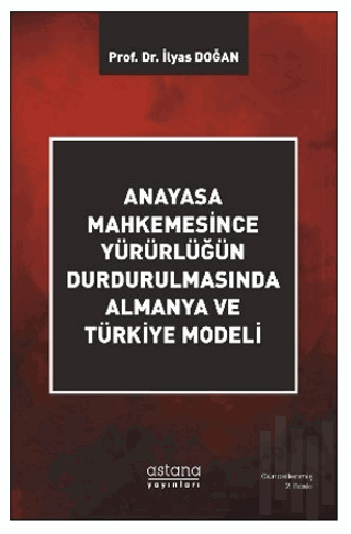 Anayasa Mahkemesince Yürürlüğün Durdurulmasında Almanya ve Türkiye Modeli