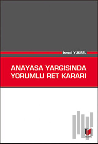 Anayasa Yargısında Yorumlu Ret Kararı | Kitap Ambarı