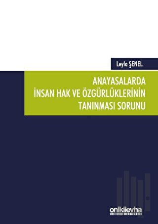 Anayasalarda İnsan Hak ve Özgürlüklerinin Tanınması Sorunu