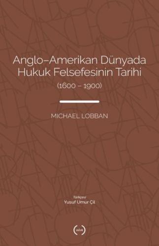 Anglo-Amerikan Dünyada Hukuk Felsefesinin Tarihi (1600-1900) | Kitap A