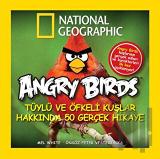 Angry Birds - Tüylü ve Öfkeli Kuşlar Hakkında 50 Gerçek Hikaye