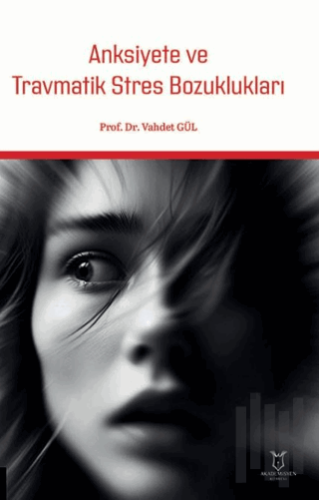 Anksiyete ve Travmatik Stres Bozuklukları