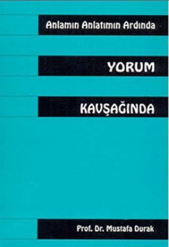 Anlamın Anlatmın Ardında Yorum Kavşağında | Kitap Ambarı