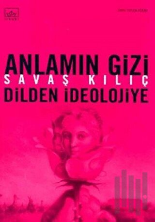 Anlamın Gizi Dilden İdeolojiye | Kitap Ambarı