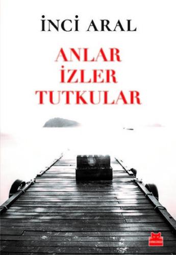 Anlar İzler Tutkular | Kitap Ambarı