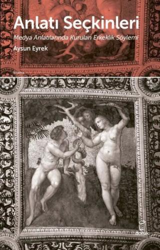 Anlatı  Seçkinleri - Medya Anlatılarında Kurulan Erkeklik Söylemi