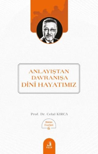 Anlayıştan Davranışa Dini Hayatımız - Bütün Eserleri 6