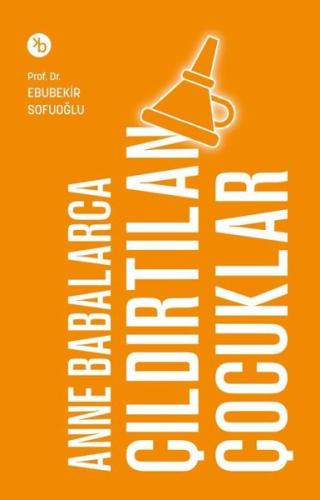 Anne Babalarca Çıldırtılan Çocuklar | Kitap Ambarı