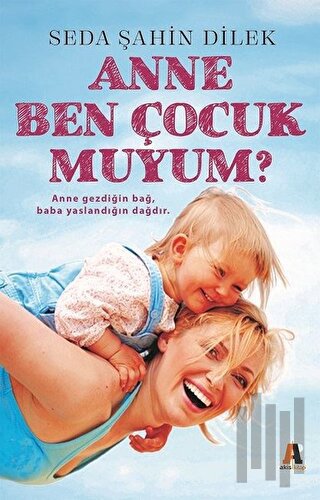 Anne Ben Çocuk muyum?