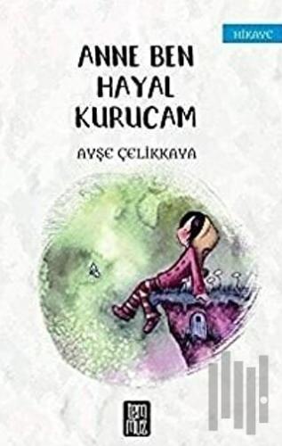 Anne Ben Hayal Kurucam